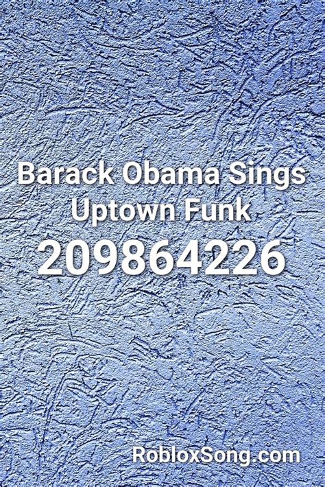 Barack Obama Sings Uptown Funk Roblox Id Roblox Music Codes Roblox