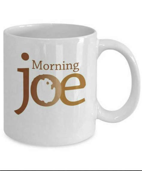 Details About Morning Joe Mug White 11oz Coffee Mug T Etsy