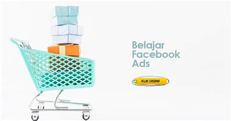 Panduan Facebook Ads: Belajar Ngiklan dari Dasar Hingga Jago