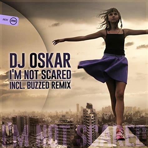 Amazon Com I M Not Scared Dj Oskar Digital Music