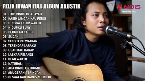Felix Irwan Titip Rindu Buat Ayah Full Album Cover Akustik Youtube