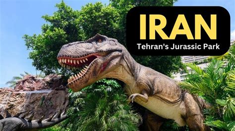 A Trip To Millions Years Ago Tehrans Jurassic Park Walking Tourپارک