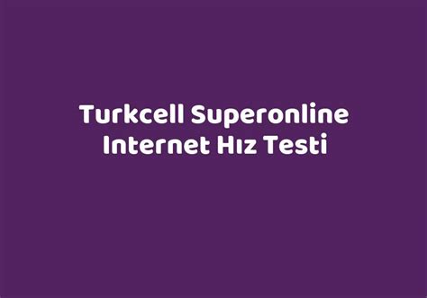 Turkcell Superonline Internet Hız Testi TeknoLib