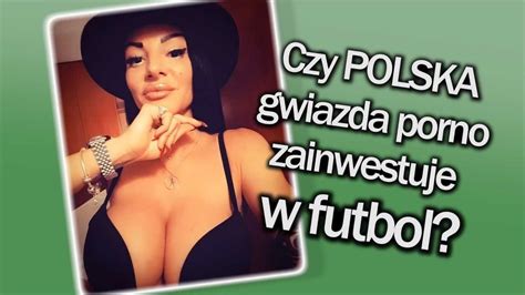 czy polska gwiazda porno zainwestuje w futbol topsportowy24 17 youtube