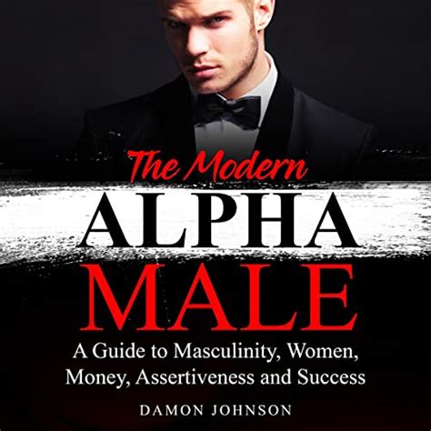 What Women Want In A Man How To Become The Alpha Male