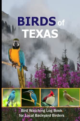 Birds Of Texas Bird Watching Log Book For Birders And Bird Watchers A