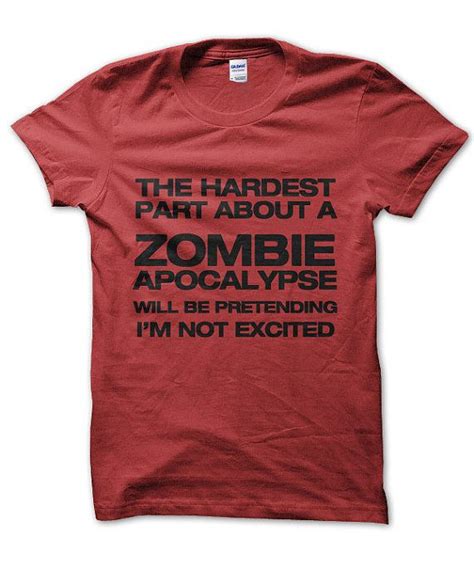 The Hardest Part About A Zombie Apocalypse T Shirt T Shirt Shirts Sweatshirts