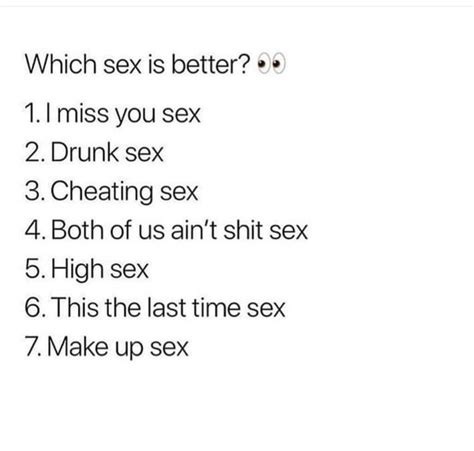 Which Sex Is Better º 1i Miss You Sex 2 Drunk Sex 3 Cheating Sex