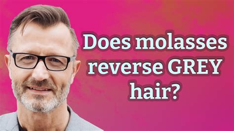 Does Molasses Reverse Grey Hair Youtube