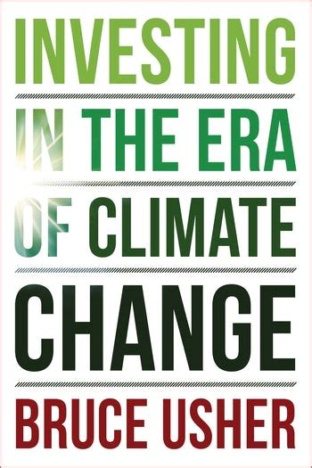 Investing In The Era Of Climate Change Columbia University Press