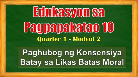 Esp 10 Module 2 Paghubog Ng Konsensiya Batay Sa Likas Batas Moral