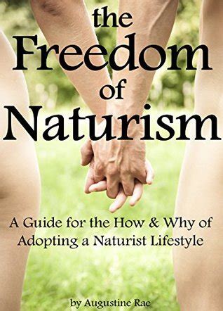 The Freedom Of Naturism A Guide For The How And Why Of Adopting A Naturist Lifestyle By