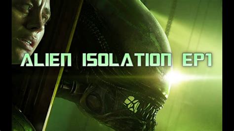 Alien Isolation Walkthrough Ep1 Youtube