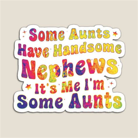 womens some aunts have handsome nephews funny auntie aunt magnet by lnme in 2022 handsome