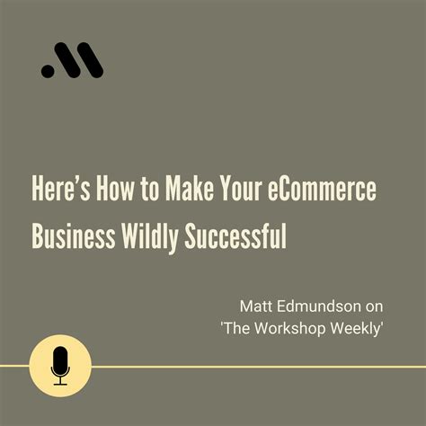 Heres How To Make Your Ecommerce Business Wildly Successful — Matt