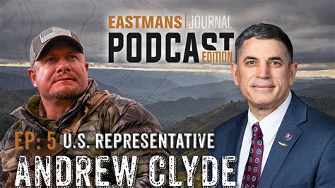 Ep5 Us Representative Andrew Clyde Eastmans Journal Podcast