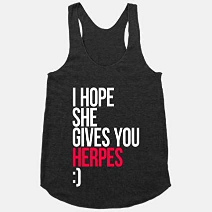 Amazon Com I Hope She Gives You Herpes Medium Everything Else