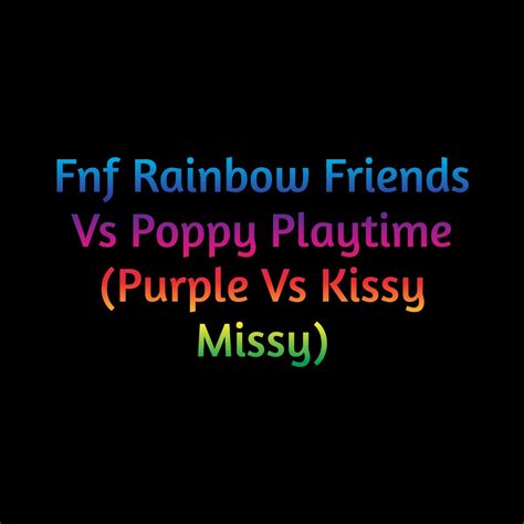‎fnf Rainbow Friends Vs Poppy Playtime Purple Vs Kissy Missy Single