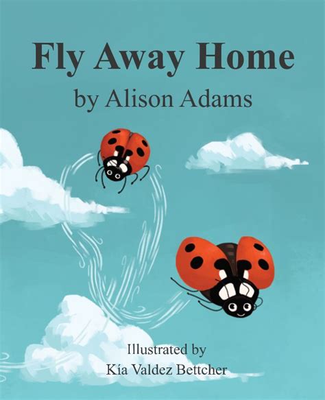 Fly Away Home By Alison Adams Blurb Books
