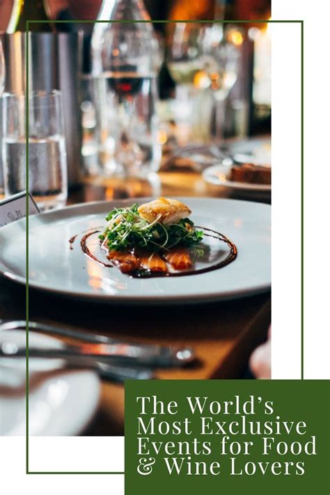 The Worlds Most Exclusive Events For Food And Wine Lovers Discover