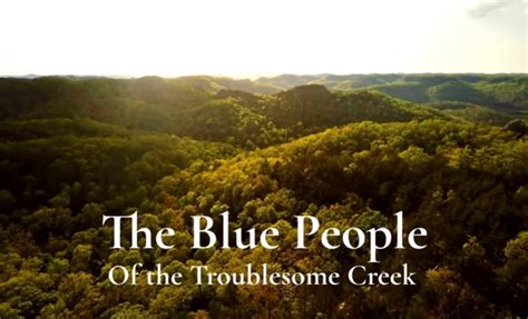 The Legend Of The Blue Skinned People Of Troublesome Creek