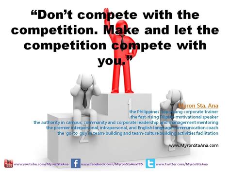 Quote 28 Dont Compete With The Competition Make And Let The