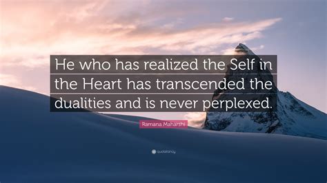 Ramana Maharshi Quote He Who Has Realized The Self In The Heart Has