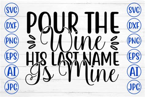 Pour The Wine His Last Name Is Mine Svg Graphic By Graphicbd · Creative Fabrica
