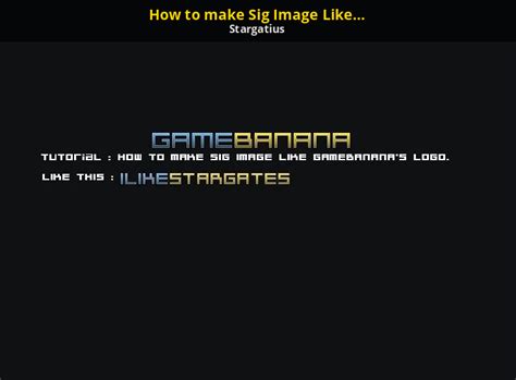 How To Make Sig Image Like Gamebananas Logo Gamebanana Tutorials