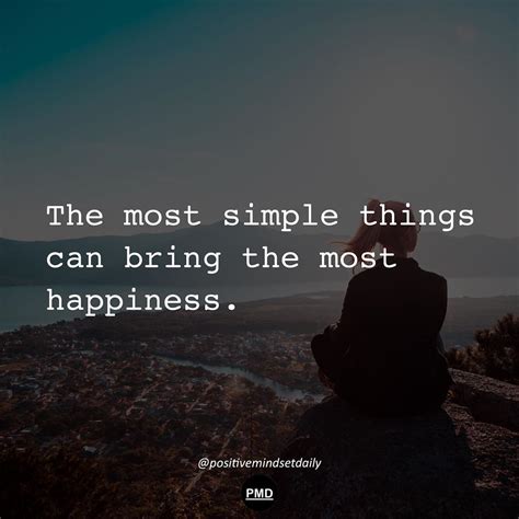 The Most Simple Things Can Bring The Most Happiness Quotes Happy Life