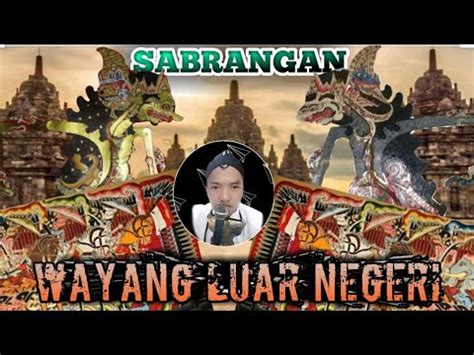 Sehingga seni pertunjukan wayang pada masa sebelum islamisasi memang sudah mencerminkan karakteristik kebudayaan jawa.5. TOKOH WAYANG KULIT - MENGENAL SABRANGAN PRAJURIT - YouTube