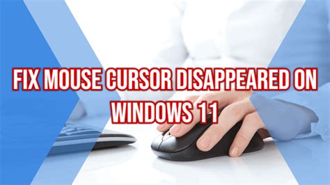Mouse Cursor Disappeared On Windows 11 7 Ways To Fix