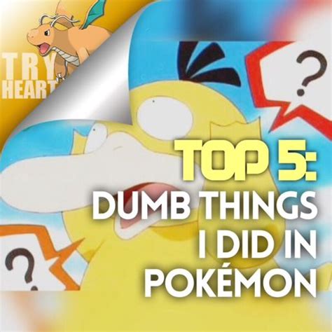 Top 5 Dumbest Things I Did In Pokémon Pokémon Amino
