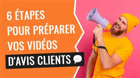 6 étapes pour préparer vos vidéos d avis clients Enord
