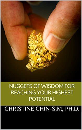 Nuggets Of Wisdom For Reaching Your Highest Potential By Christine Chin