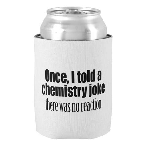 Funny Chemistry Teacher Quote No Reaction Can Cooler Zazzle Chemistry Teacher Quote