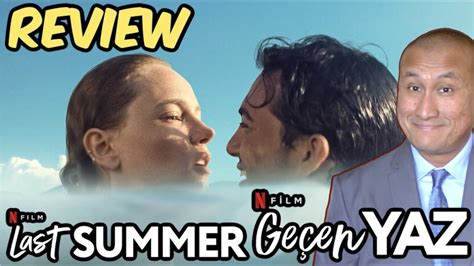 Movie Review Netflix Last Summer Geçen Yaz Youtube