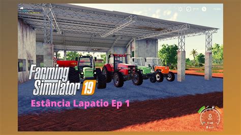 Estância Lapacho Ep 1 Farming Simulator 2019 Youtube