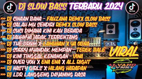 Dj Slow Bass Terbaru Dj Ciinan Bana Slow Bass Dj Salahmu Sendiri