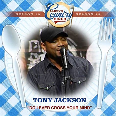Play Do I Ever Cross Your Mind Larrys Country Diner Season 19 By Tony Jackson On Amazon Music