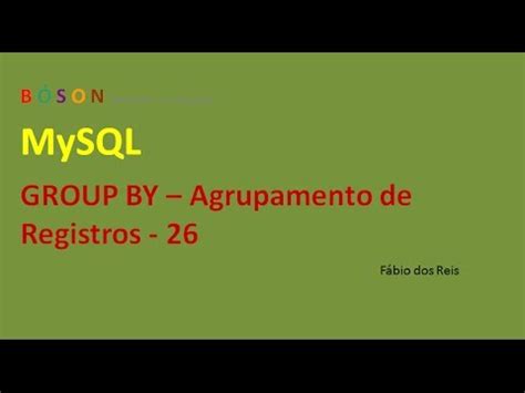 Mysql Group By Agrupamento De Registros Curso De Banco De Dados Youtube