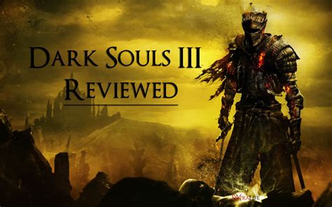 Dark Souls 3 Review Fextralife