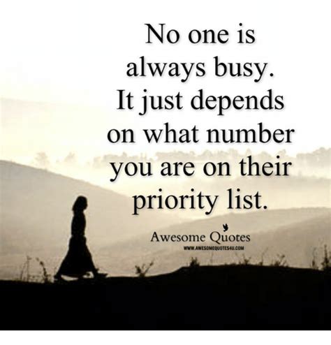 No One Is Always Busy It Just Depends On What Number You
