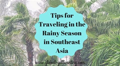 Tips For Traveling In The Rainy Season In Southeast Asia Global