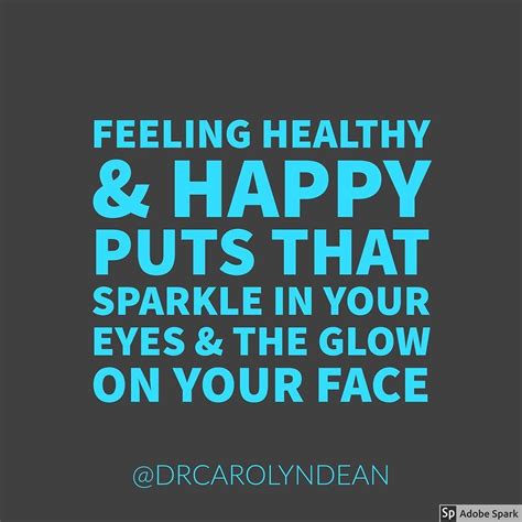 Feeling Healthy And Happy Puts That Sparkle In Your Eyes And The Glow