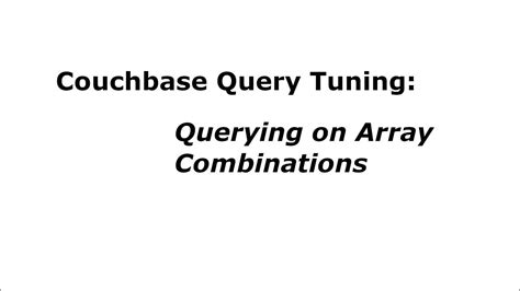 Query Tuning Querying On Array Combinations Youtube