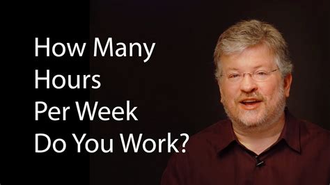 How Many Hours Per Week Do You Work Youtube