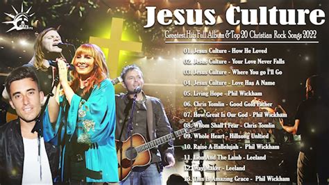 Jesus Culture Greatest Hits Jesus Culture Worship Songs And Top 20