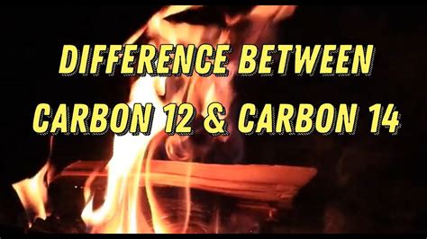 Difference Between Carbon 12 And Carbon 14 Youtube