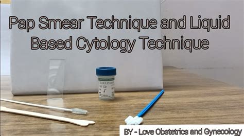 Pap Smear Technique And Liquid Based Cytology Cervical Screening Love Obs Gynae Youtube